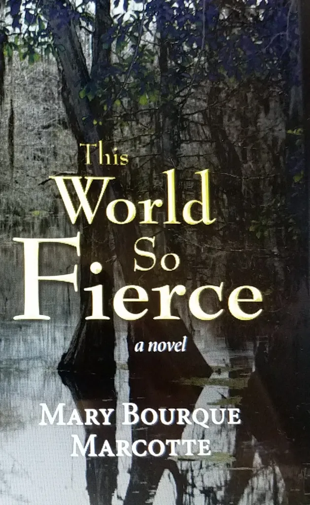 This picture shows a copy of Mary Marcotte's novel, This World So Fierce. 