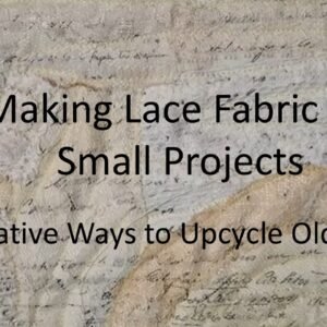 Making Lace Fabric for Small Projects VIDEO & WORKBOOK